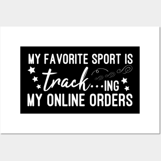 My Favorite Sport Is Tracking My Online Orders - Funny Sport Quote Posters and Art